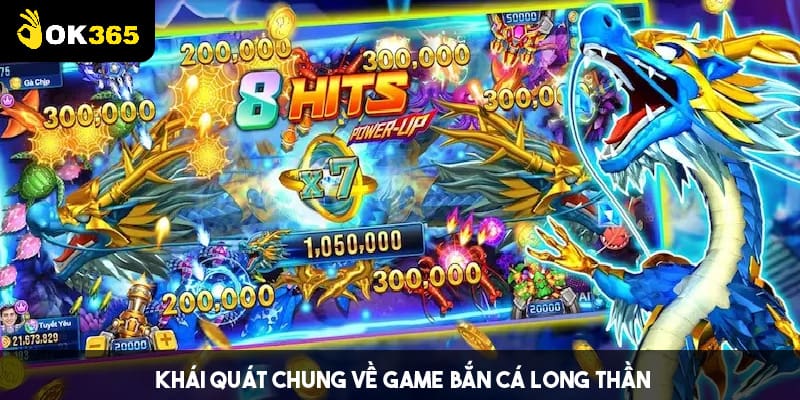 Bắn cá Long thần - game giải trí đỉnh cao tại OK365 