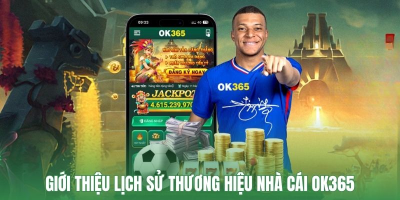 Khám phá lịch sử thương hiệu nhà cái uy tín OK365