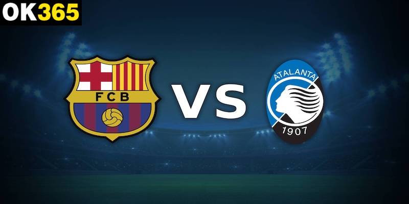 Ví dụ cách hoạt động thông qua trận Barcelona vs Atalanta